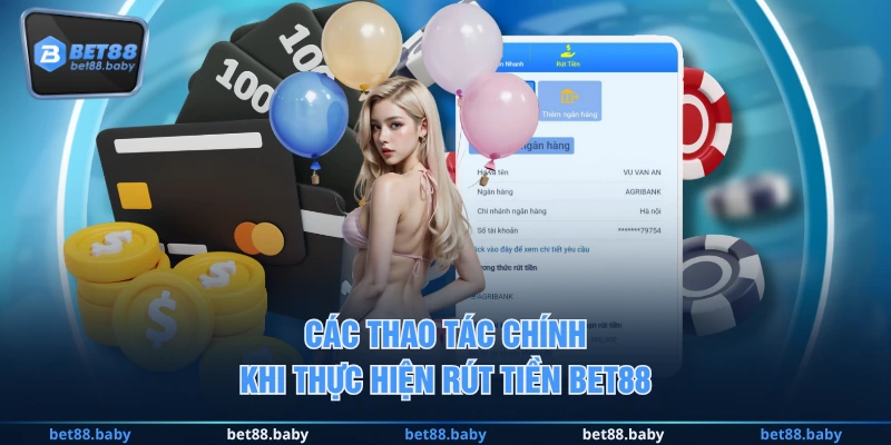 Các thao tác chính khi thực hiện rút tiền BET88