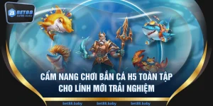 Cẩm Nang Chơi Bắn Cá H5 Toàn Tập Cho Lính Mới Trải Nghiệm
