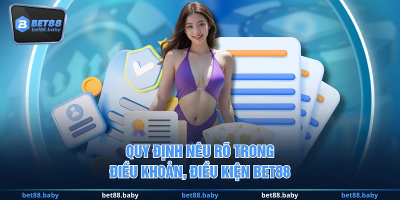 Quy định nêu rõ trong điều khoản, điều kiện BET88