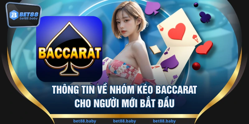 Thông Tin Về Nhóm Kéo Baccarat Cho Người Mới Bắt Đầu
